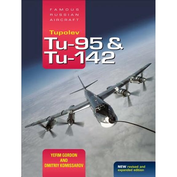 Pre-Owned Tupolev Tu-95 and Tu-142: Famous Russian Aircraft (Hardcover) by Yefim Gordon