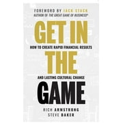 Get In The Game : How To Create Rapid Financial Results And Lasting Cultural Change (Hardcover)