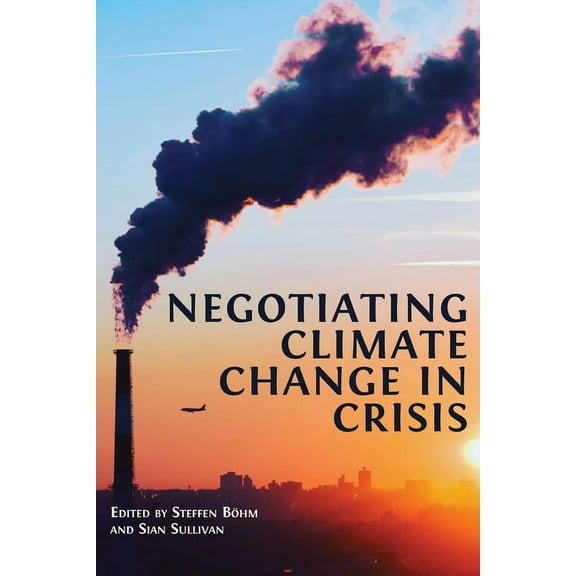 Negotiating Climate Change in Crisis, (Paperback)