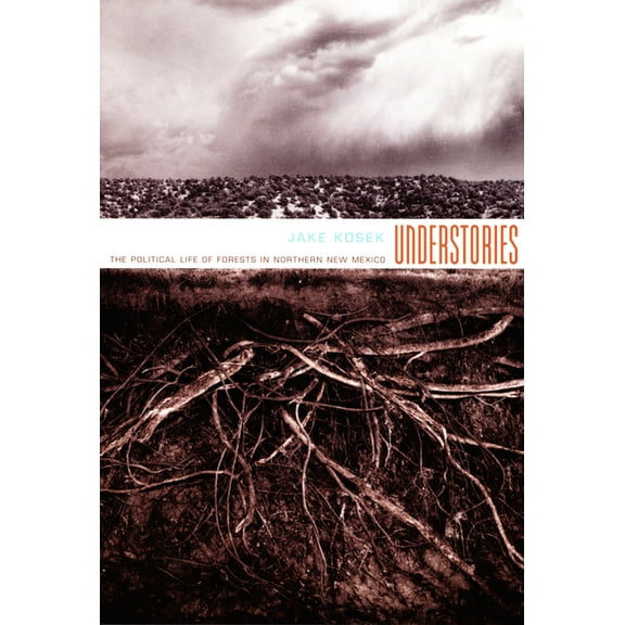 John Hope Franklin Center Book Understories: The Political Life of Forests in Northern New Mexico, (Paperback)