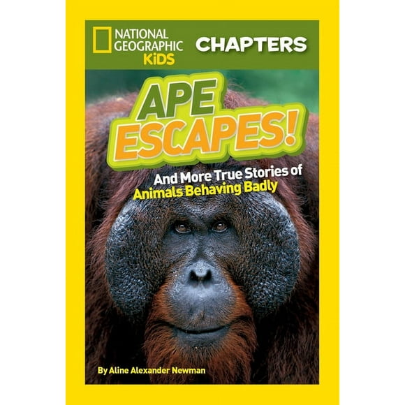 NGK Chapters: National Geographic Kids Chapters: Ape Escapes! : and More True Stories of Animals Behaving Badly (Paperback)