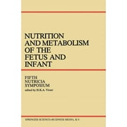 Nutricia Symposia: Nutrition and Metabolism of the Fetus and Infant: Rotterdam 11-13 October 1978 (Paperback)