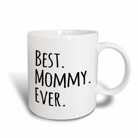 3dRose Best Mommy Ever - Gifts for moms - Mother nicknames - Good for Mothers day - black text, Ceramic Mug, (Best Gift For Mom To Be First Time)