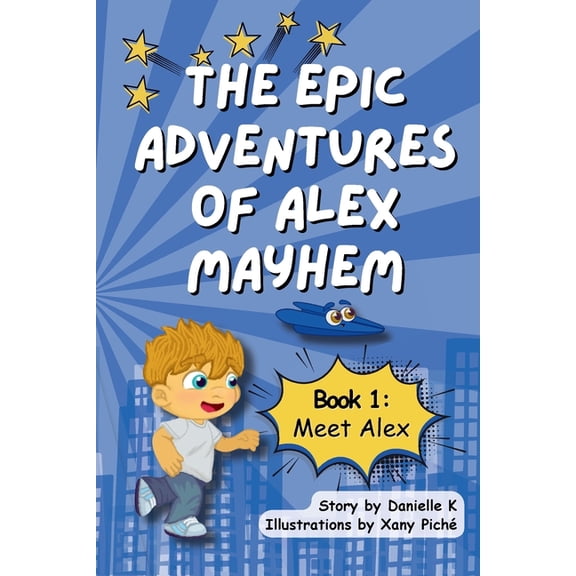 The Epic Adventures of Alex Mayhem, (Paperback)
