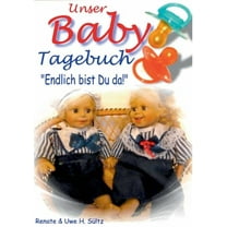 Unser Baby-Tagebuch: "Endlich bist Du da!", (Paperback)