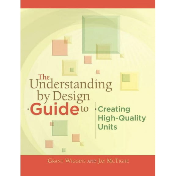 The Understanding by Design Guide to Creating High-Quality Units, (Paperback)