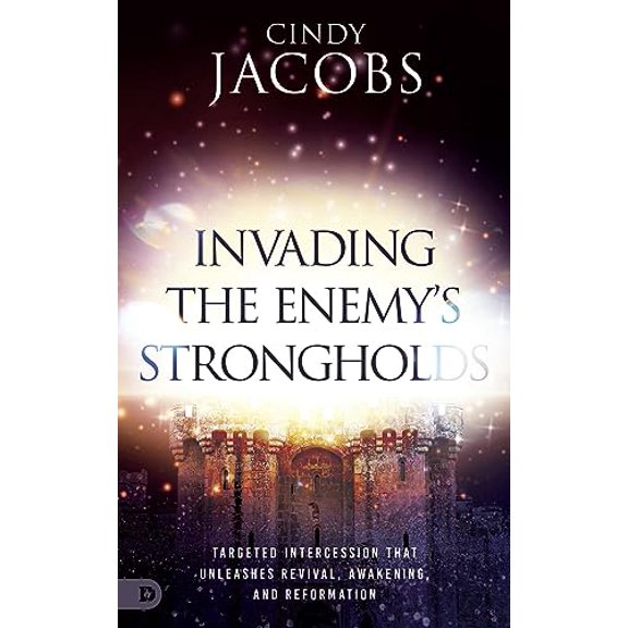 Pre-Owned Invading the Enemy's Strongholds: Targeted Intercession That Unleashes Revival, Awakening, and Reformation (Paperback) 0768475910 9780768475913
