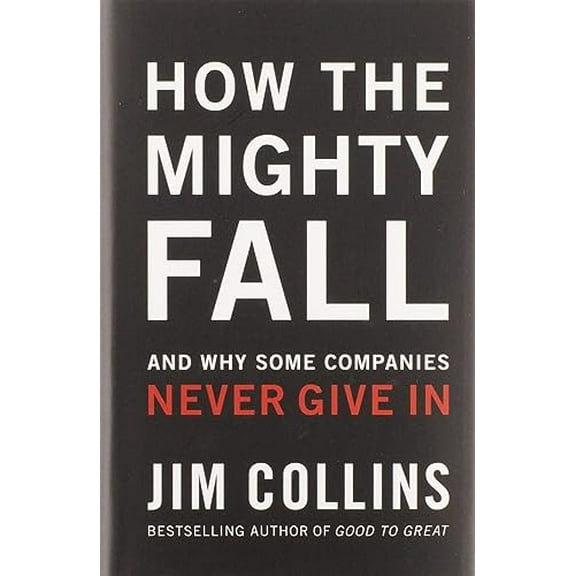Pre-Owned How the Mighty Fall: And Why Some Companies Never Give in (Hardcover) 0977326411 9780977326419