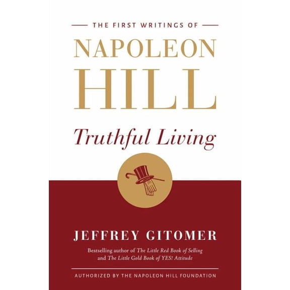 Truthful Living Napoleon Hill,Jeffrey Gitomer (Hardcover)