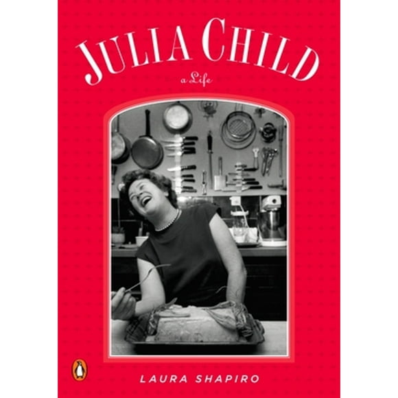 Pre-Owned Julia Child: A Life (Paperback 9780143116448) by Laura Shapiro