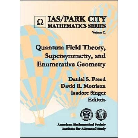 IAS/Park City Mathematics: Quantum Field Theory, Supersymmetry, and Enumerative Geometry (Hardcover)