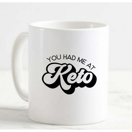 

Coffee Mug You Had Me At Keto Diet Lifestyle Health Fitness White Cup Funny Gifts for work office him her