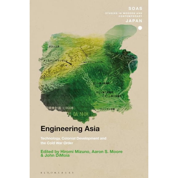 Soas Studies in Modern and Contemporary Engineering Asia: Technology, Colonial Development, and the Cold War Order, (Hardcover)