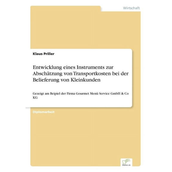 Entwicklung eines Instruments zur Abschätzung von Transportkosten bei der Belieferung von Kleinkunden: Gezeigt am Beipie, (Paperback)