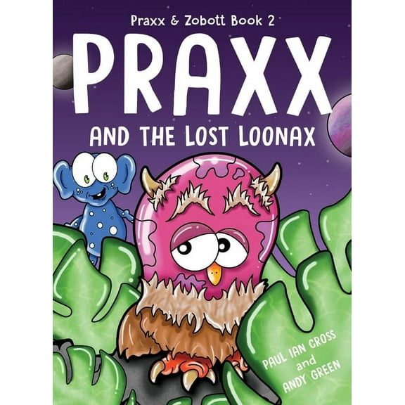 Praxx & Zobott Praxx and the Lost Loonax, Book 2, (Hardcover)