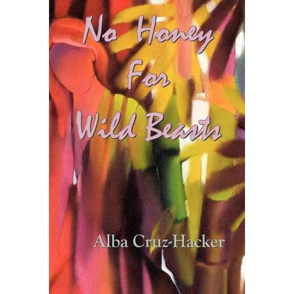 No Honey For Wild Beasts, (Paperback)