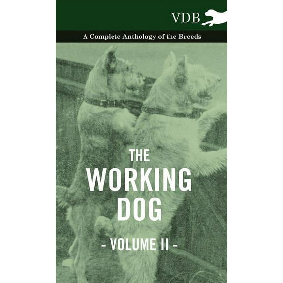 The Working Dog Vol. II. - A Complete Anthology of the Breeds, (Hardcover)