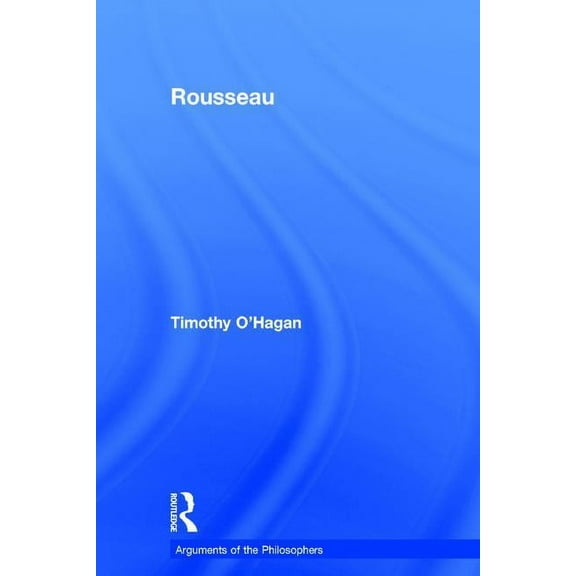 Arguments of the Philosophers Rousseau, (Hardcover)