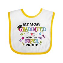 Inktastic My Mom Graduated and I'm Super Proud Boys or Girls Baby Bib
