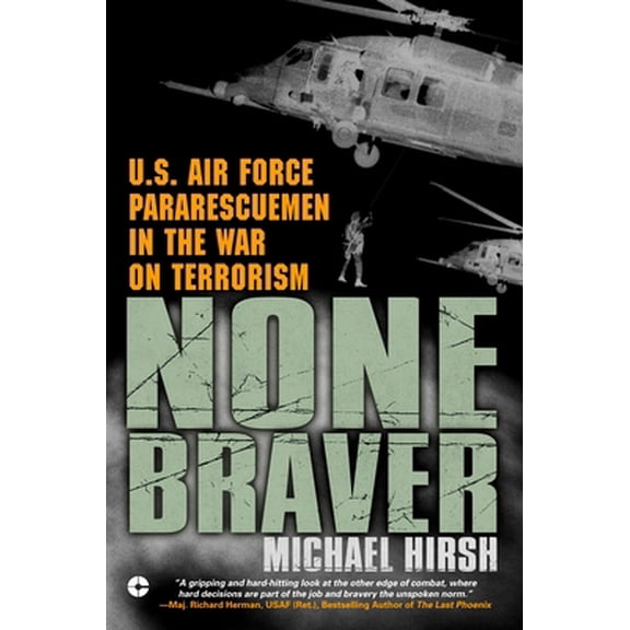 Pre-Owned None Braver: U.S. Air Force Pararescuemen in the War on Terrorism (Paperback) 0451212959 9780451212955