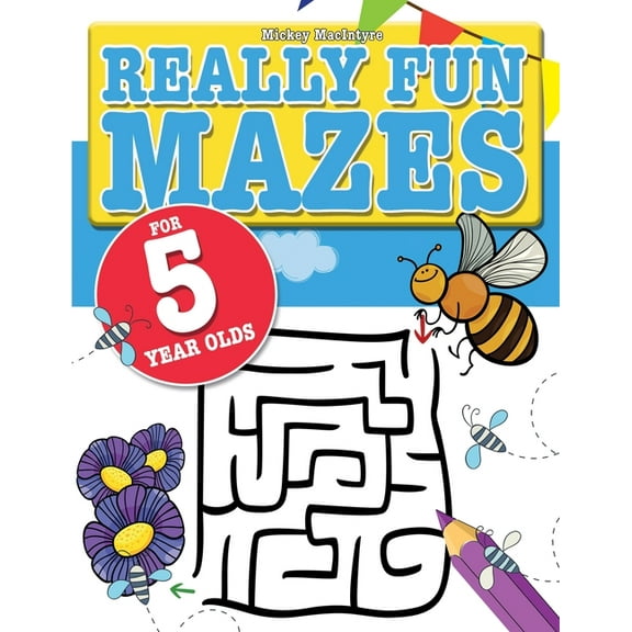 Really Fun Mazes For 5 Year Olds: Fun, brain tickling maze puzzles for 5 year old children, (Paperback)