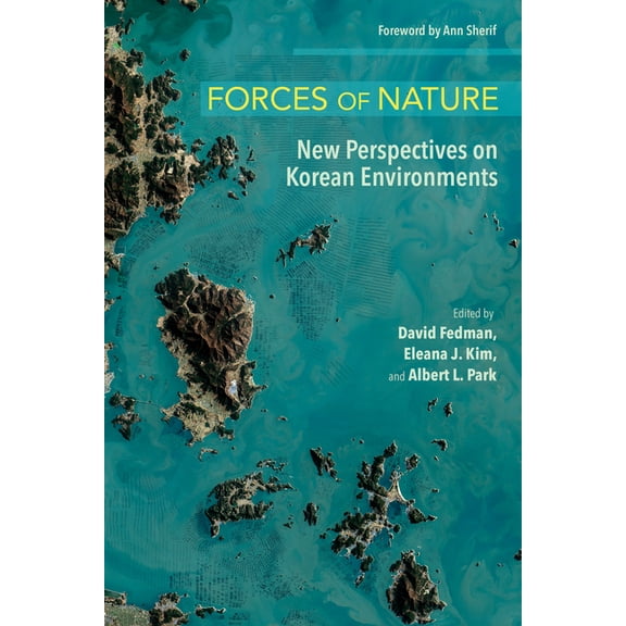 Environments of East Asia Forces of Nature: New Perspectives on Korean Environments, (Paperback)