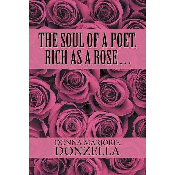 The Soul of a Poet, Rich as a Rose . . .