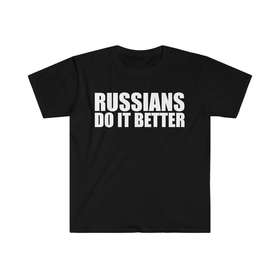 Russians do it better Unisex T-shirt S-3XL Pride Proud Heritage Russia
