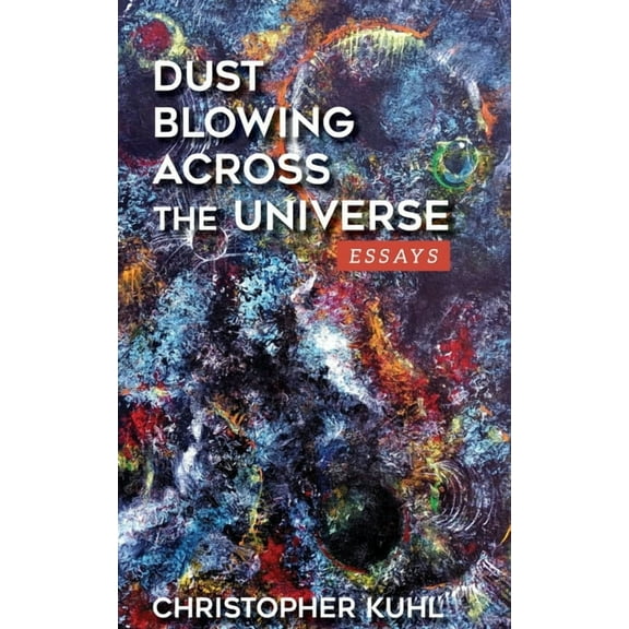Dust Blowing Across The Universe: Essays (Paperback)