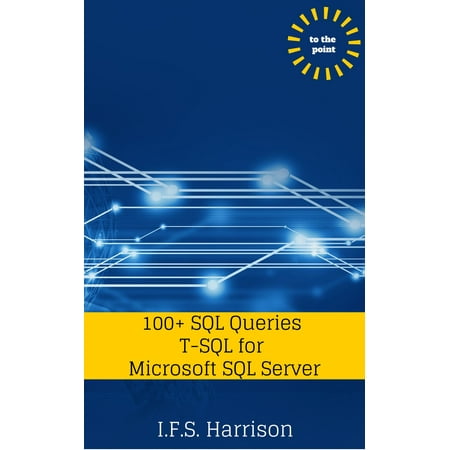 100+ SQL Queries T-SQL for Microsoft SQL Server -