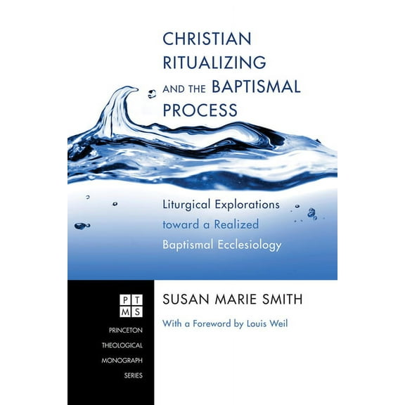 Princeton Theological Monograph: Christian Ritualizing and the Baptismal Process (Paperback)