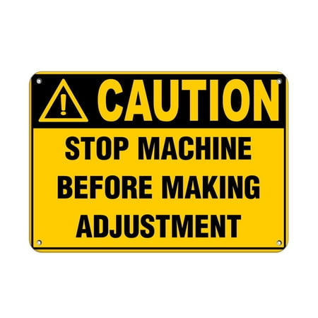 Caution Stop Machine - Traffic Signs - Caution - Stop Machine Before Making Adjustment Style 1 12 x 18 Aluminum Sign Street Weather Approved Sign 0.04 Thickness