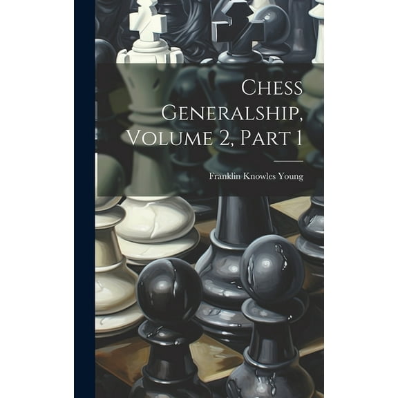 Chess Generalship, Volume 2, Part 1 (Hardcover)