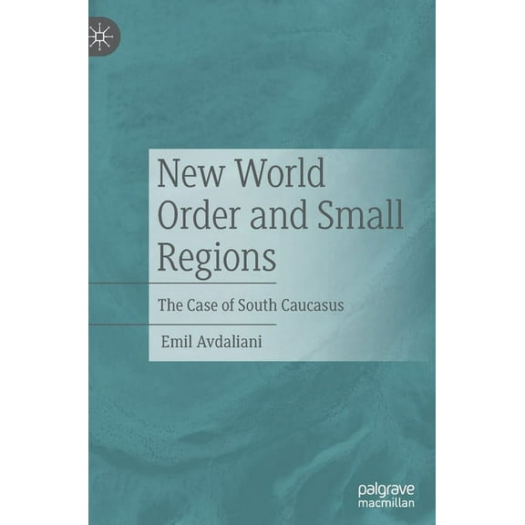 New World Order and Small Regions: The Case of South Caucasus, (Hardcover)