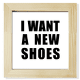 thumbnail image 1 of Quiero unos zapatos nuevos Pantalla de escritorio de pared de fotograma cuadrado, 1 of 4