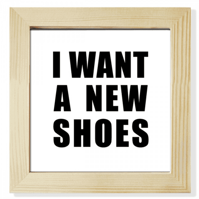 Quiero unos zapatos nuevos Pantalla de escritorio de pared de fotograma cuadrado