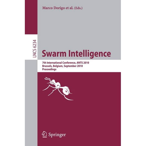Swarm Intelligence: 7th International Conference, ANTS 2010, Brussels, Belgium, September 8-10, 2010, Proceedings, (Paperback)
