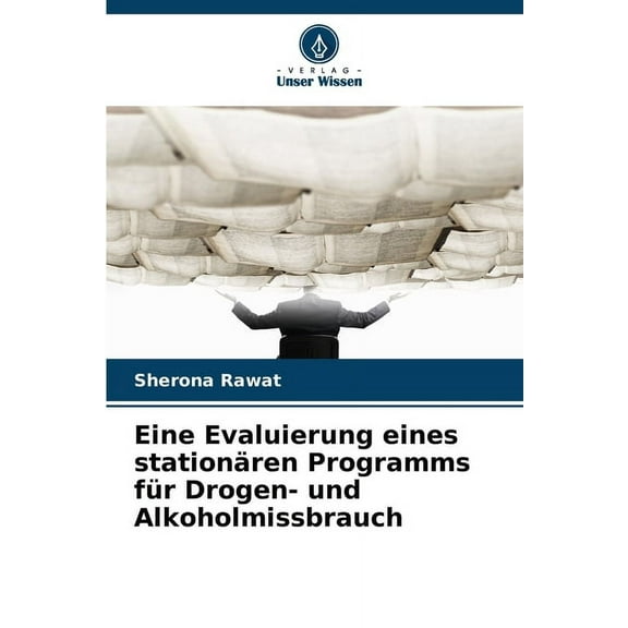 Eine Evaluierung eines stationären Programms für Drogen- und Alkoholmissbrauch, (Paperback)
