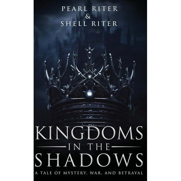 Kingdoms in the Shadows: A Tale of Mystery, War, and Betrayal, (Hardcover)