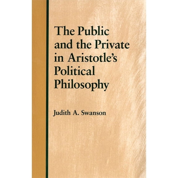 The Public and the Private in Aristotle's Political Philosophy, (Paperback)