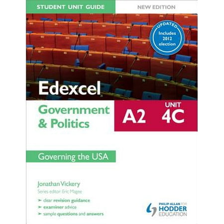 Edexcel A2 Government & Politics Student Unit Guide New Edition: Unit 4C Updated: Governing the USA - (The Government That Governs Least Governs Best)