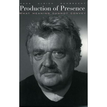 Production of Presence : What Meaning Cannot Convey