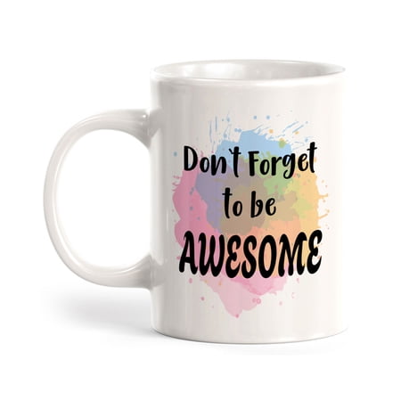 Don't Forget To Be Awesome 11oz Plastic Coffee Mug | Inspirational & Motivational Quotes