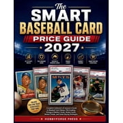 The Smart Baseball Card Price Guide 2027: Complete Collector's & Investor's Guide to Baseball Card Values, PSA Grading, , (Paperback)