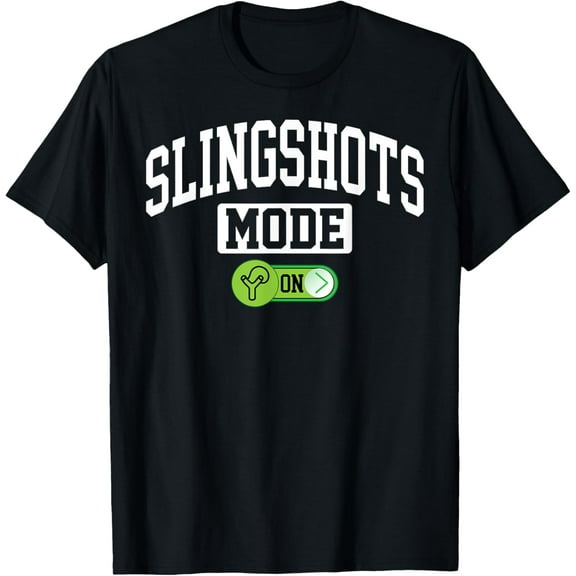 Slingshots Mode on - Funny Slingshots Maker T-Shirt