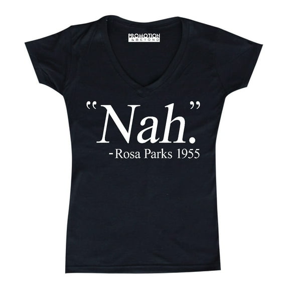 Nah. Rosa Parks 1955 Civil Rights Quote Women's V-neck, S, Black