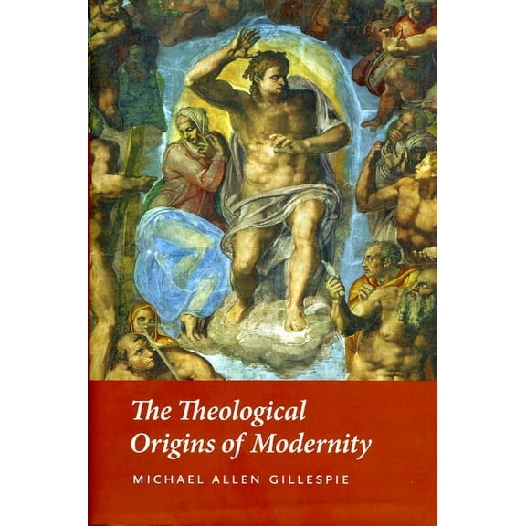 The Theological Origins of Modernity, (Hardcover)