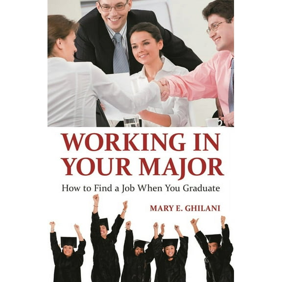 Working in Your Major: How to Find a Job When You Graduate (Paperback)