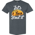 thumbnail image 3 of Inktastic Lets Taco Bout It T-Shirt, 3 of 5