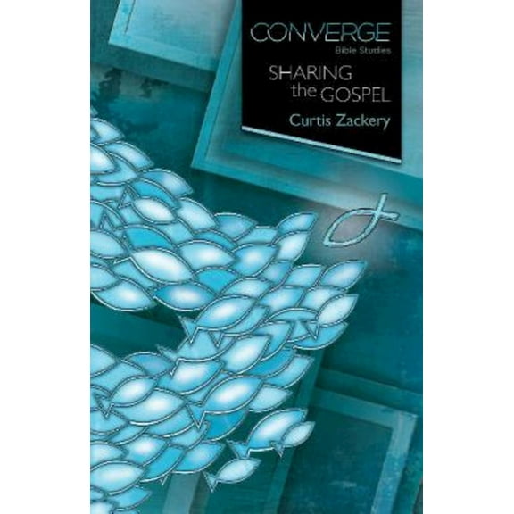 Converge Bible Studies: Converge Bible Studies: Sharing the Gospel (Paperback)